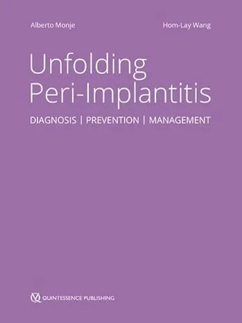 Unfolding Peri-Implantitis. Diagnosis, Prevention,...