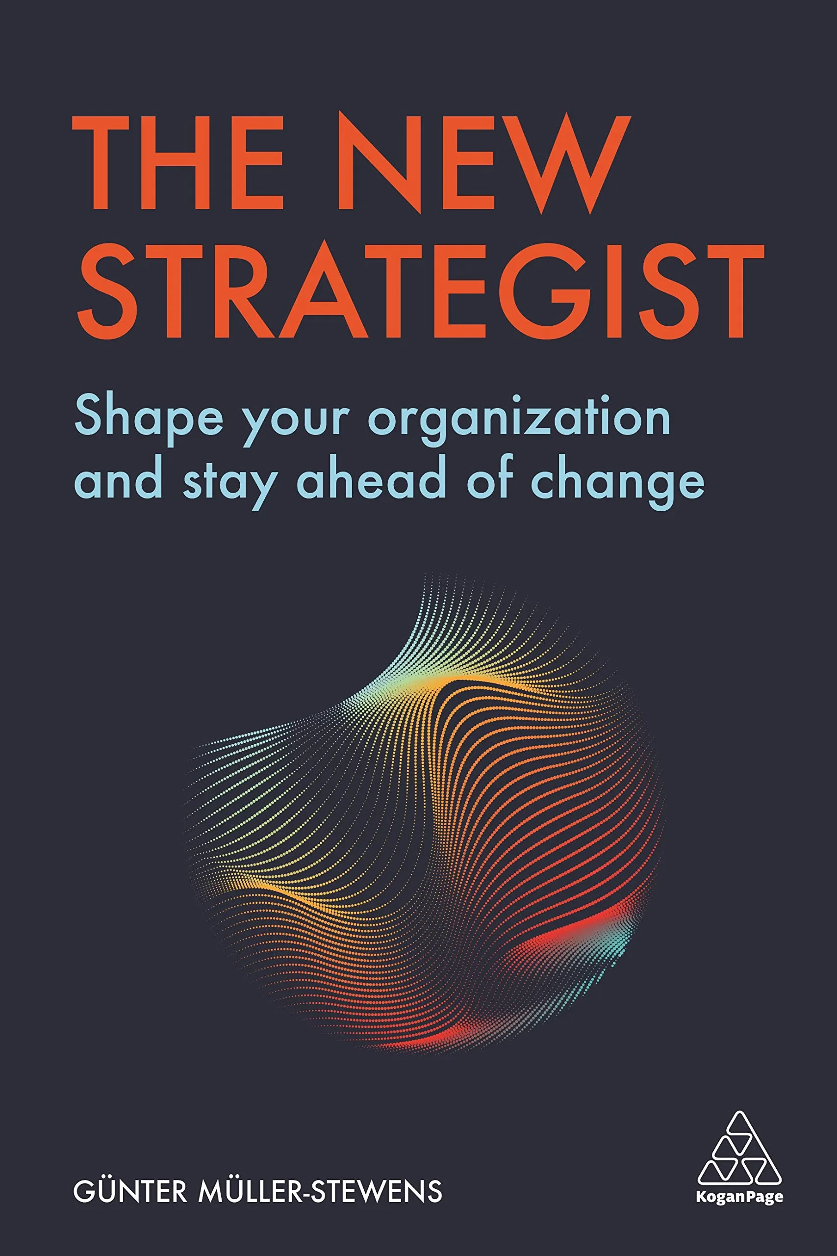 Coperta cărții "The New Strategist: Adapt to Challenges and Succeed in Strategic Leadership" de Prof. em Dr. G�nter M�ller-Stewens