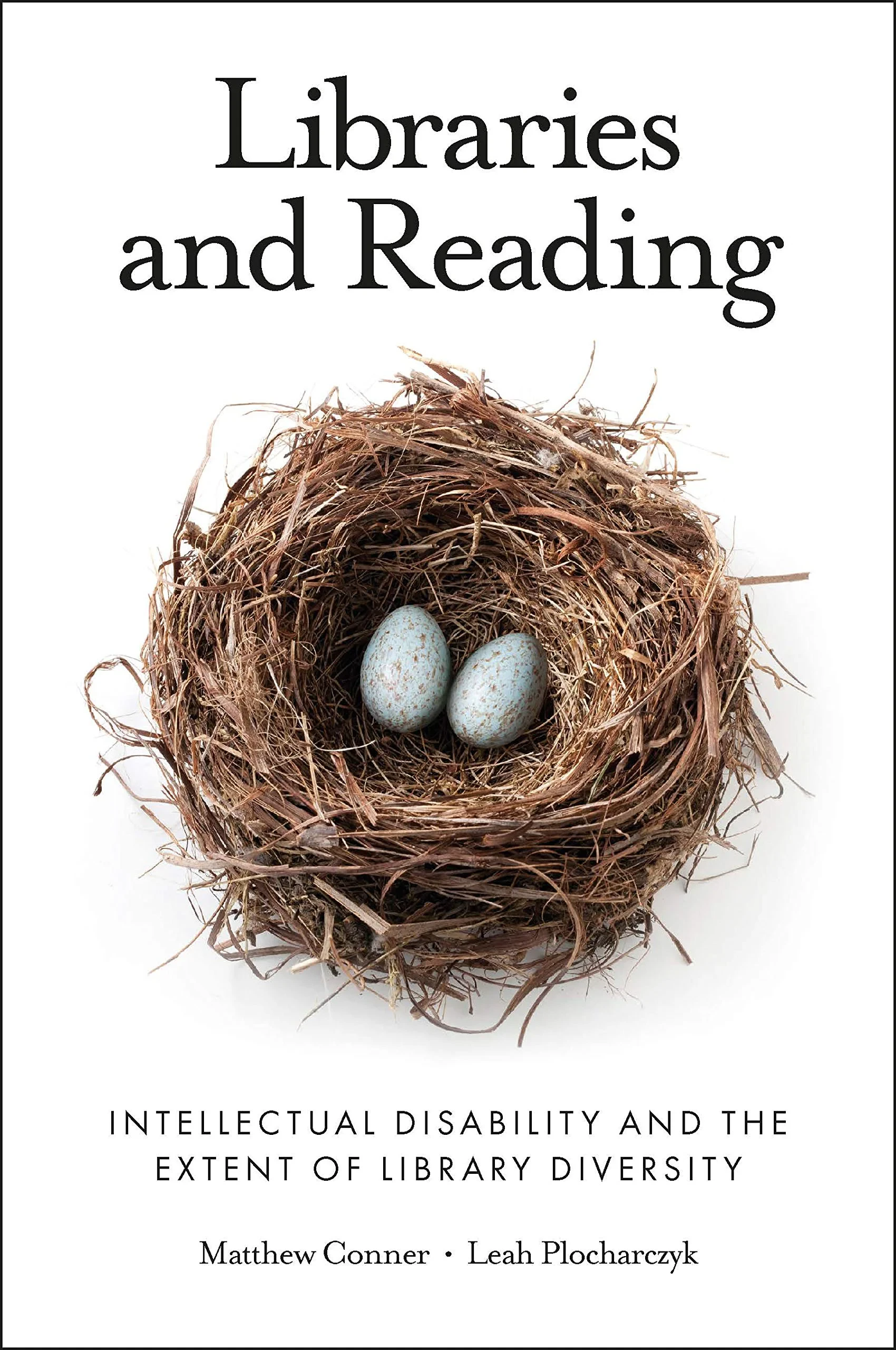 Coperta cărții "Libraries and Reading: Intellectual Disability and the Extent of Library Diversity" de Matthew Conner, Leah Plocharczyk