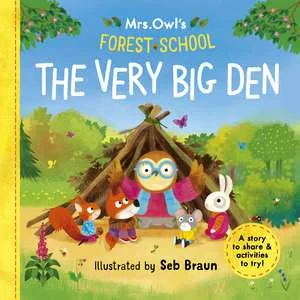Coperta cărții "Mrs Owl’s Forest School - The Very Big Den" de Ruth Symons