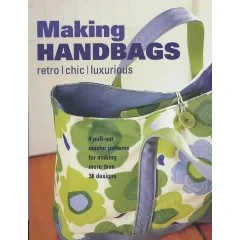 Coperta cărții "Making Handbags" de Ellen Goldstein-Lynch, Sarah Mullins, Nicole Malone