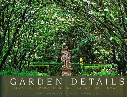 Coperta cărții "Garden Details: Ideas. Inspirations. Great Garden Spaces." de Marg Thornell