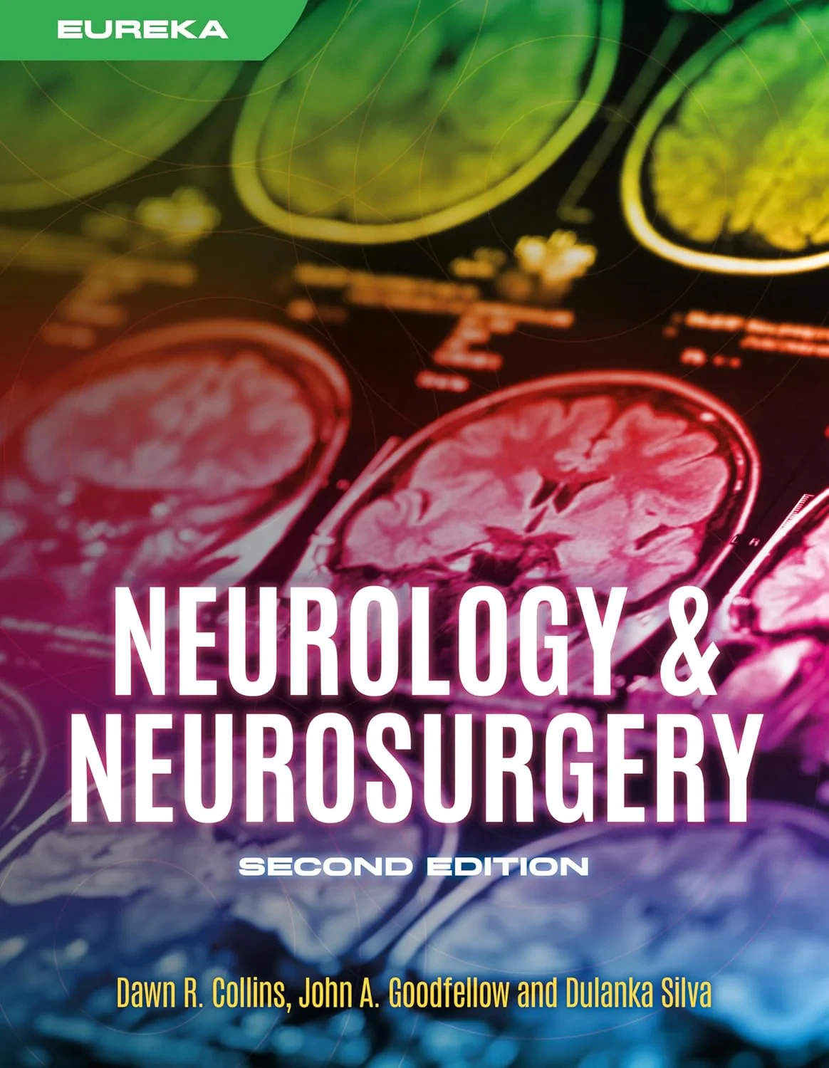 Coperta cărții "Eureka: Neurology &amp; Neurosurgery, second edition" de Dawn Collins, John Goodfellow, Dulanka Silva