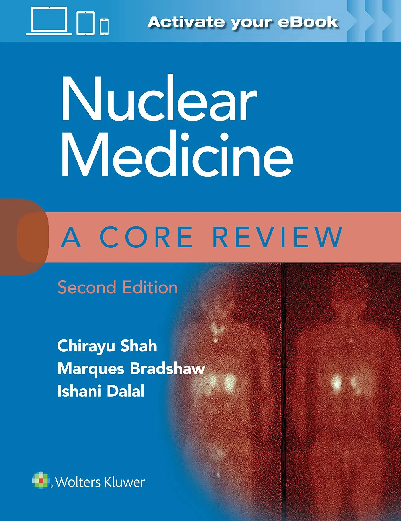 Coperta cărții "Nuclear Medicine: A Core Review" de Chirayu Shah MD, Marques Bradshaw MD, Ishani Dalal MD