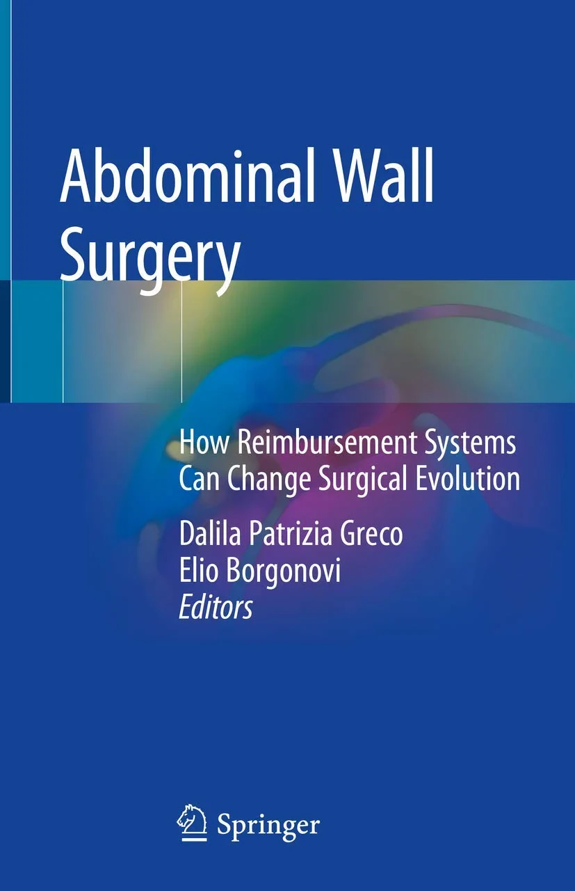 Coperta cărții "Abdominal Wall Surgery: How Reimbursement Systems Can Change Surgical Evolution" de Dalila Patrizia Greco, Elio Borgonovi