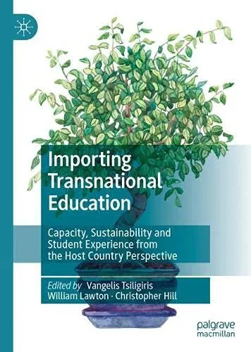 Coperta cărții "Importing Transnational Education: Capacity, Sustainability and Student Experience from the Host Country Perspective" de Christopher Hill, Vangelis Tsiligiris (Editor), William Lawton (Editor)