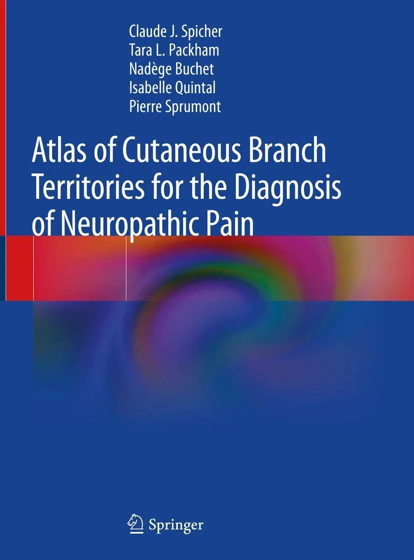 Coperta cărții "Atlas of Cutaneous Branch Territories for the Diagnosis of Neuropathic Pain" de Claude J. Spicher, Tara L. Packham, Isabelle Quintal, Pierre Sprumont (, Nadège Buchet