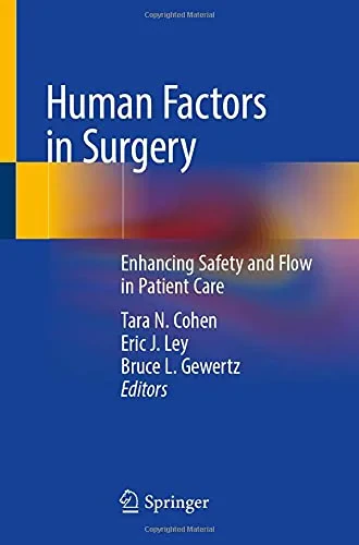 Coperta cărții "Human Factors in Surgery: Enhancing Safety and Flow in Patient Care " de Tara N. Cohen, Eric J. Ley, Bruce L. Gewertz