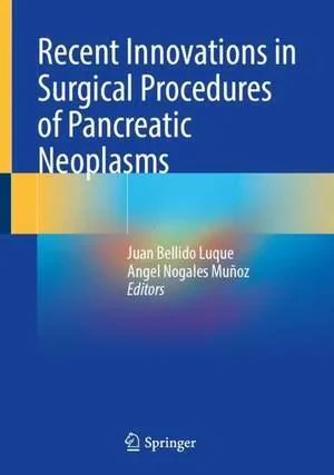 Coperta cărții "Recent Innovations in Surgical Procedures of Pancreatic Neoplasms" de Juan Bellido Luque, Angel Nogales Muñoz