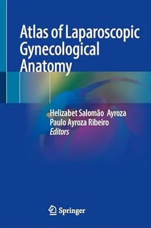 Coperta cărții "Atlas of Laparoscopic Gynecological Anatomy" de Helizabet Salomão Ayroza, Paulo Ayroza Ribeiro