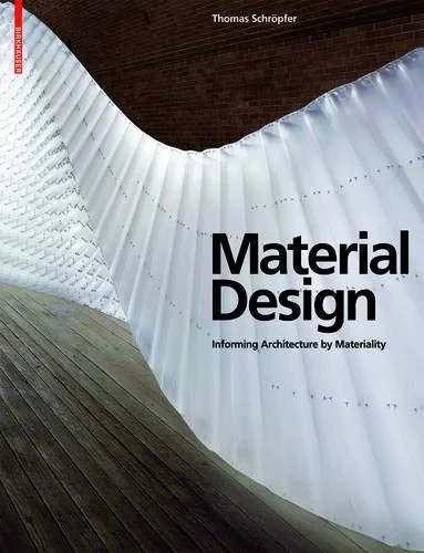 Coperta cărții "Material Design: Informing Architecture by Materiality" de Thomas Schröpfer