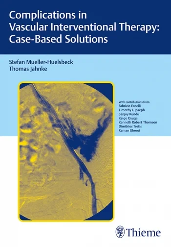 Coperta cărții "Complications in Vascular Interventional Therapy: Case-Based Solutions" de Stefan Mueller-Huelsbeck, Thoma Jahnke