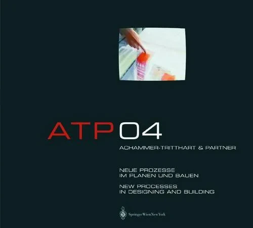 Coperta cărții "ATP 04. New Processes in Designing and Building" de ATP Achammer Tritthart &amp; Partner