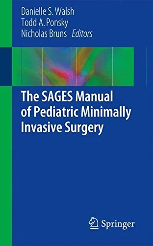 Coperta cărții "The SAGES Manual of Pediatric Minimally Invasive Surgery" de Danielle S. Walsh, Todd A. Ponsky, Nicholas E. Bruns