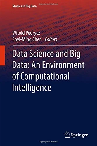 Coperta cărții "Data Science and Big Data: An Environment of Computational Intelligence" de Witold Pedrycz, Shyi-Ming Chen
