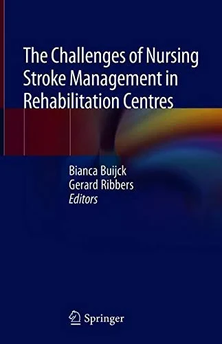 Coperta cărții "The Challenges of Nursing Stroke Management in Rehabilitation Centres" de Bianca Buijck, Gerard Ribbers
