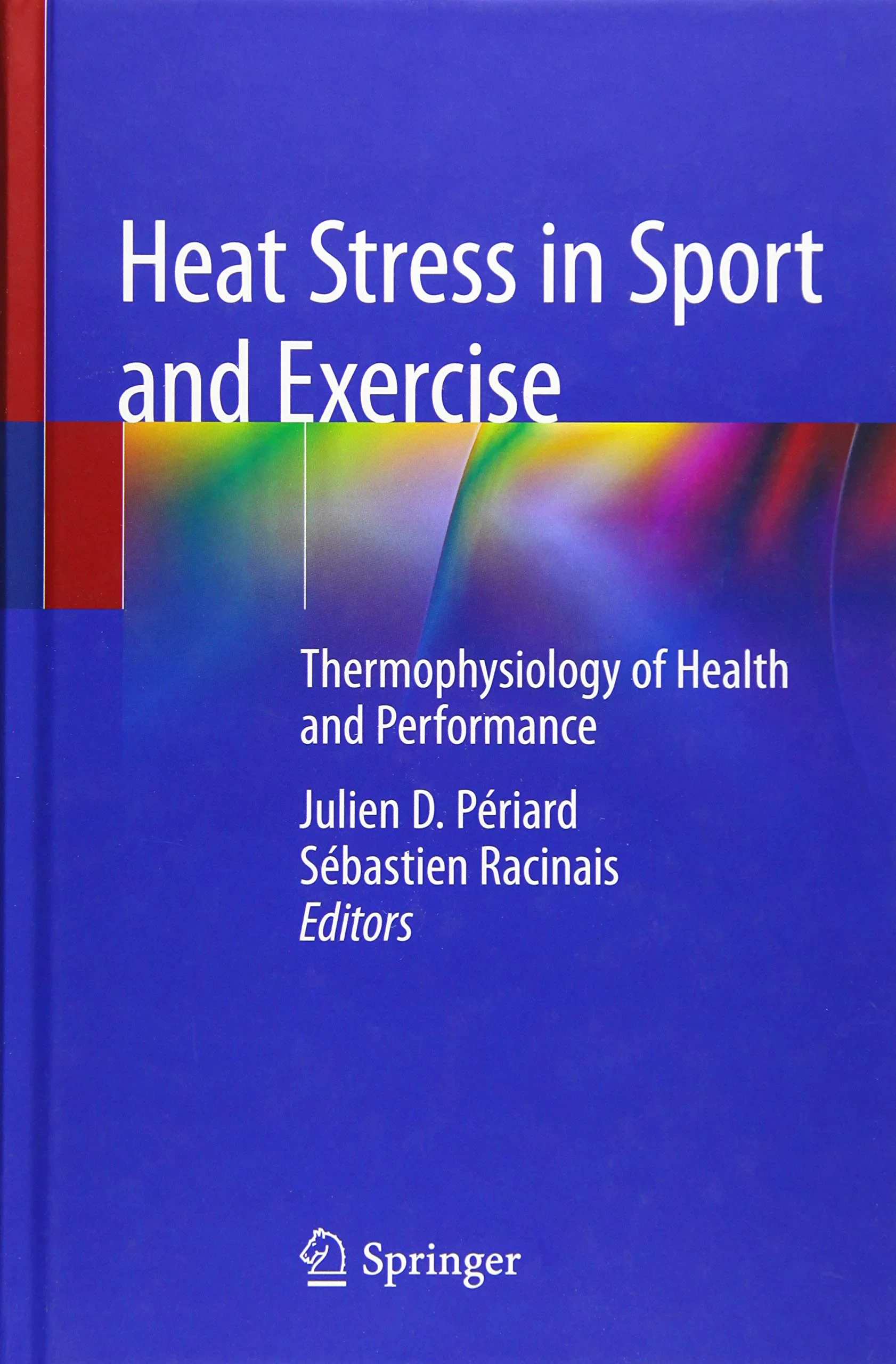 Coperta cărții "Heat Stress in Sport and Exercise. Thermophysiology of Health and Performance" de Priard, Julien D., Racinais, Sebastien