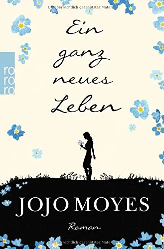 Coperta cărții "Ein ganz neues Leben- Roman" de Jojo Moyes