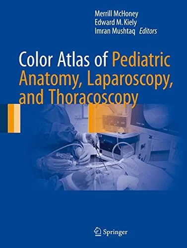 Coperta cărții "Color Atlas of Pediatric Anatomy, Laparoscopy, and Thoracoscopy" de Merrill McHone, Edward M. Kiely, Imran Mushtaq