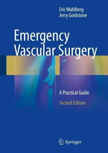 Coperta cărții "Emergency Vascular Surgery: A Practical Guide" de Eric Wahlberg, Jerry Goldstone