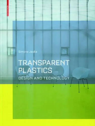 Coperta cărții "Transparent Plastics: Technology and Design" de Simone Jeska