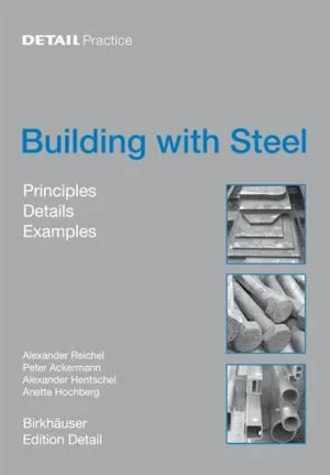 Coperta cărții "Building with Steel. Principles, Details, Examples (Detail Practice" de Alexander Reichel