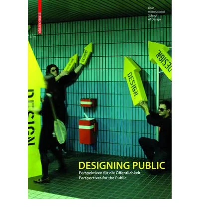 Coperta cărții "Designing Public" de Michael Erlhoff, Philipp Heidkamp, Iris Utikal
