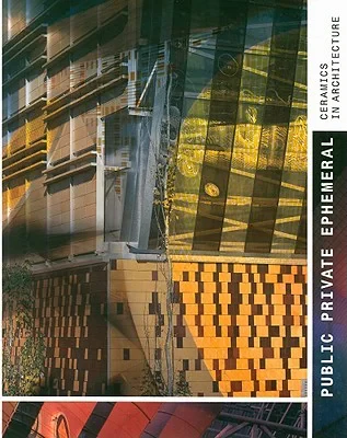 Coperta cărții "Public Private Ephemeral: Ceramics in Architecture" de Giacomo DelBene