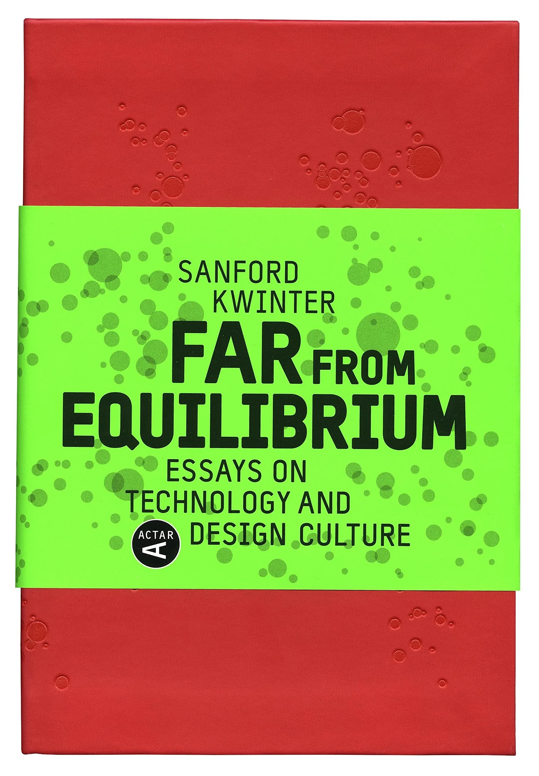 Coperta cărții "Far from Equilibrium: Essays on Technology and Design Culture" de Sanford Kwinter