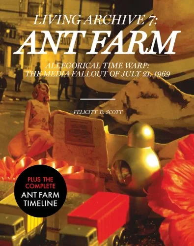 Coperta cărții "Ant Farm - Living Archive 7" de Felicity Scott