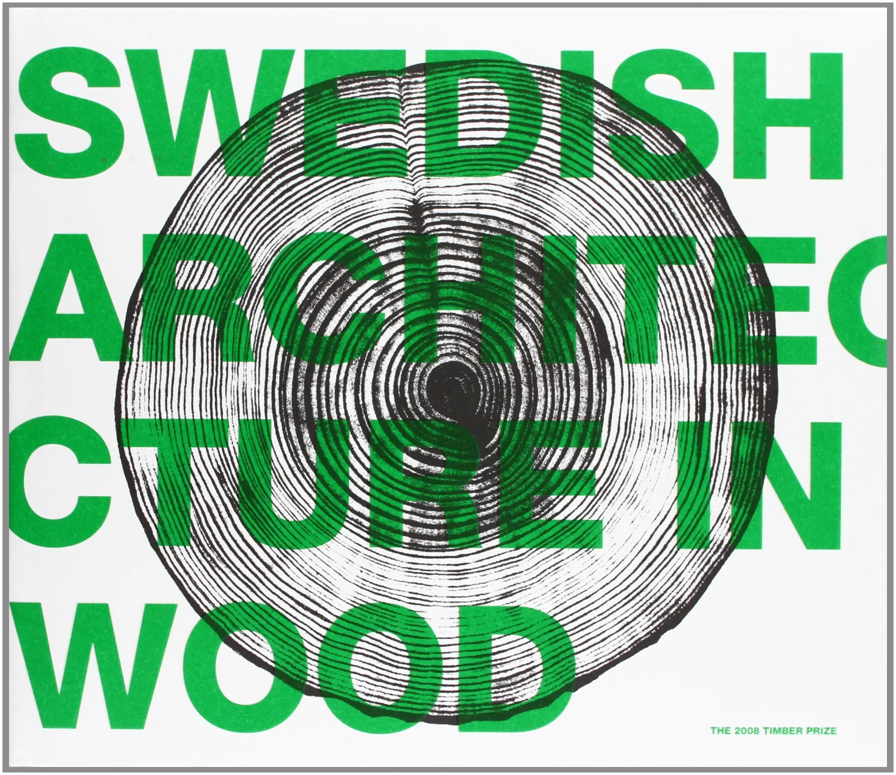 Coperta cărții "Swedish Architecture in Wood - The Timber Prize 2008" de Forlag Arvinius