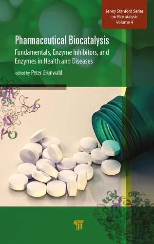 Pharmaceutical Biocatalysis: Fundamentals, Enzyme ...