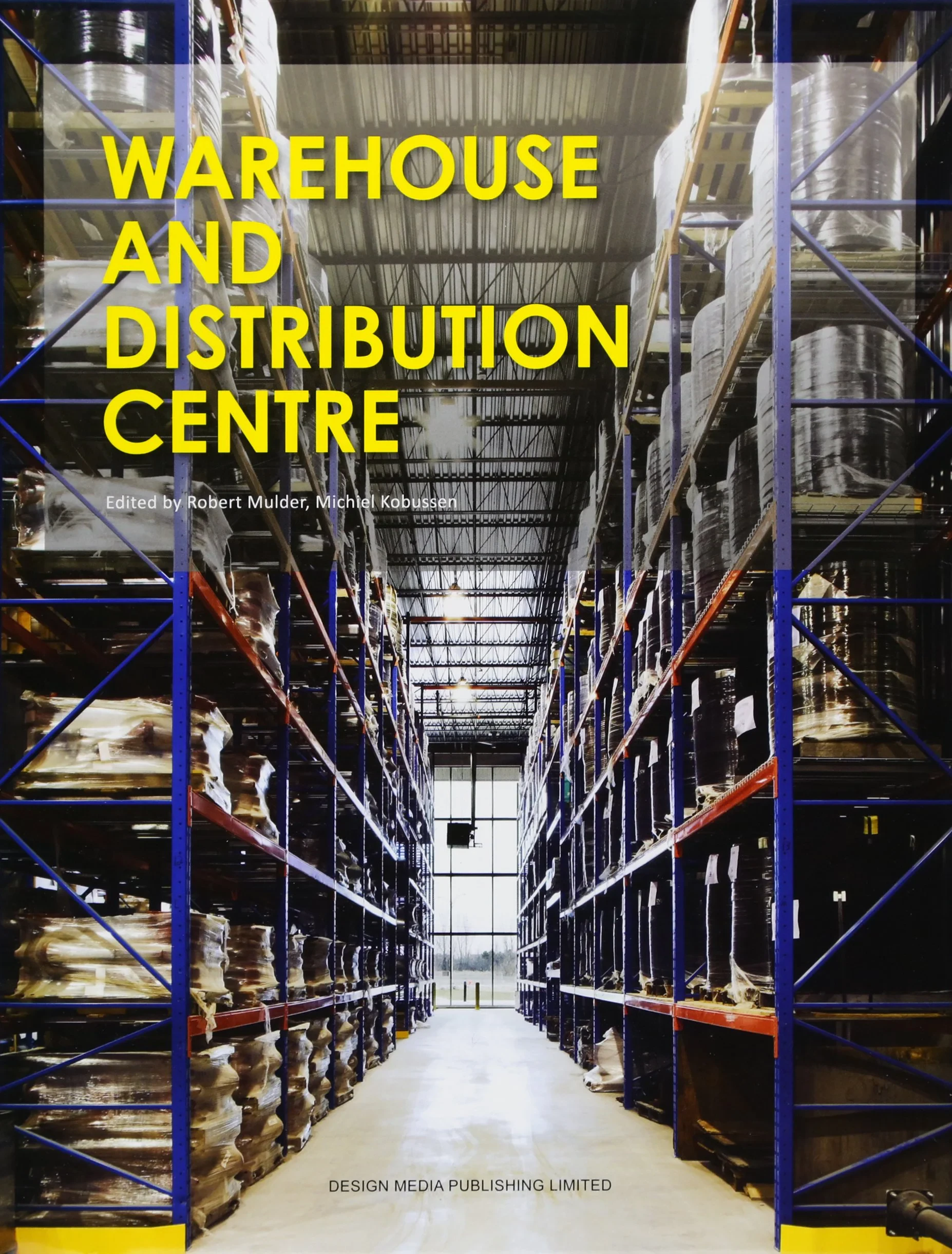 Coperta cărții "Warehouse And Distribution Centre" de Robert Mulder, Michiel Kobussen
