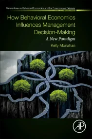 How Behavioral Economics Influences Management Dec...