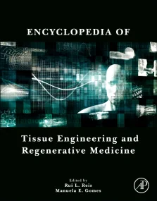 Encyclopedia of Tissue Engineering and Regenerativ...