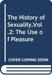 The History of Sexuality,Vol.2: The Use of Pleasur...