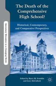 The Death of the Comprehensive High School?: Histo...