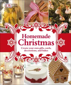 Homemade Christmas: Create your own gifts, cards, ...