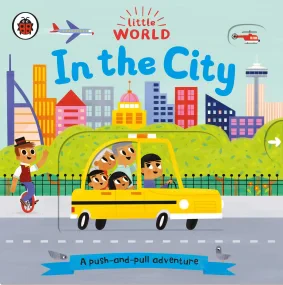 Little World: In the City: A push-and-pull adventu...