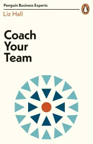 Coach Your Team (Penguin Business Experts Series)