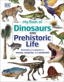 My Book of Dinosaurs and Prehistoric Life: Animals...