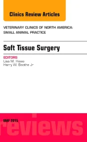 Soft Tissue Surgery, An Issue of Veterinary Clinic...