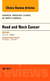 Head and Neck Cancer, An Issue of Surgical Oncolog...