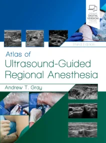 Atlas of Ultrasound-Guided Regional Anesthesia, 3e...