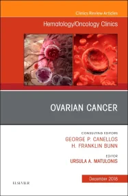 Ovarian Cancer, An Issue of Hematology/Oncology Cl...