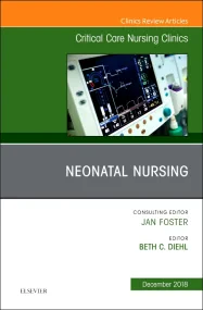 Neonatal Nursing, An Issue of Critical Care Nursin...