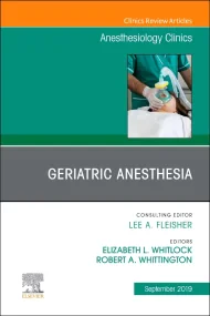Geriatric Anesthesia, An Issue of Anesthesiology C...