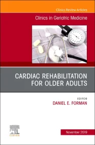 Cardiac Rehabilitation, An Issue of Clinics in Ger...