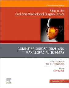Guided Oral and Maxillofacial Surgery, An Issue of...