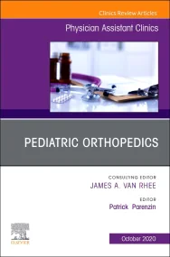 Pediatric Orthopedics, An Issue of Physician Assis...